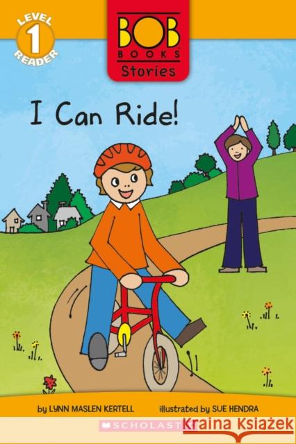 I Can Ride! (Bob Books Stories: Scholastic Reader, Level 1) Lynn Maslen Kertell Sue Hendra 9781338814187 Scholastic US - książka