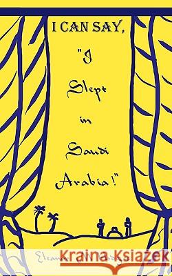 I Can Say, I Slept in Saudi Arabia! Hodges, Eleanor M. 9781438972763 Authorhouse - książka