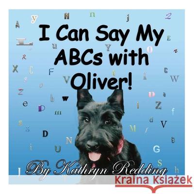I Can Say My ABCs With Oliver! Kathryn Redding 9781518641961 Createspace Independent Publishing Platform - książka