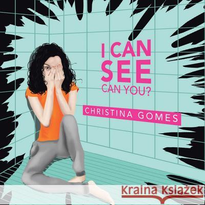 I Can See Can You? Christina Gomes 9781543752106 Partridge Publishing Singapore - książka