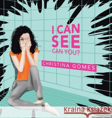 I Can See Can You? Christina Gomes 9781543752120 Partridge Publishing Singapore - książka