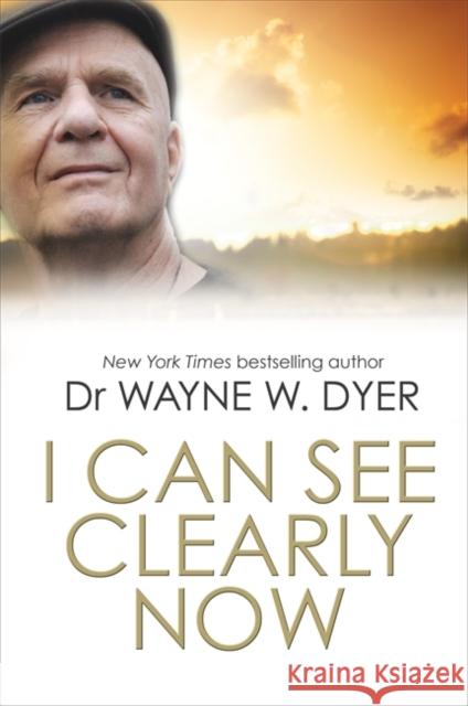 I Can See Clearly Now Dr Wayne Dyer 9781781802427 HAY HOUSE PUBLISHING - książka