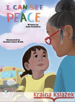 I Can See Peace Julie D. Penshorn Jeanine-Jonee Keith Rebecca Janke 9780998869131 Growing Communities for Peace - książka