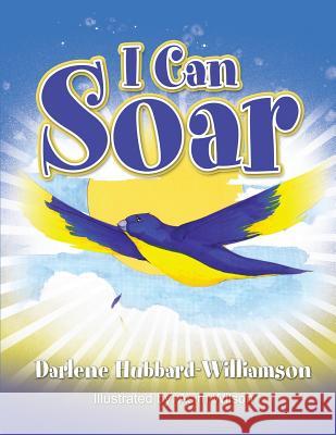 I Can Soar Darlene H. Williamson Asim Wilson 9780972610919 Darlene H Williamson - książka