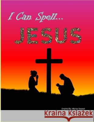 I Can Spell... Jesus: A-Z Writing Practice Marisa Dawson 9798482585559 Independently Published - książka