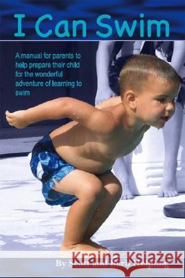 I Can Swim: A Manual for Parents to Help Prepare their Child for the Wonderful Adventure of Learning to Swim Helpling, Scott and Barb 9781412080651 TRAFFORD PUBLISHING - książka