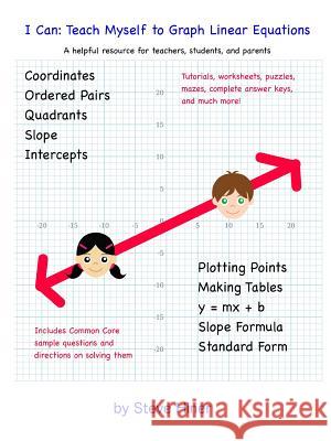I Can: Teach Myself to Graph Linear Equations Steven Hiner 9781312943391 Lulu.com - książka