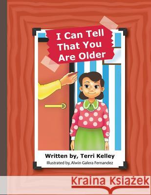 I Can Tell That You Are Older Terri Kelley Alwin Galera Fernandez 9781481923774 Createspace - książka