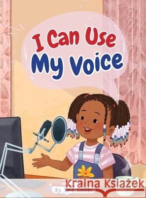 I Can Use My Voice Bird Collier Melody Kym 9781734321784 Bird House Publishing - książka