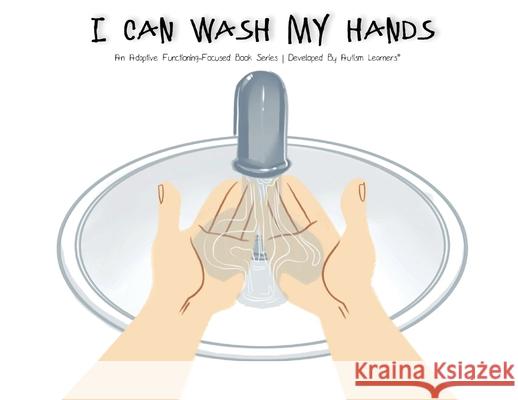 I Can Wash My Hands Autism Learners Chemise Taylor Alexis Taylor 9781951573034 Autism Learners, LLC - książka