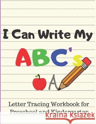I Can Write My ABC's: Letter Tracing Workbook for Preschool and Kindergarten Writing Practice for Pre-K Ages 3-5 Learning Play Press 9781698366722 Independently Published - książka