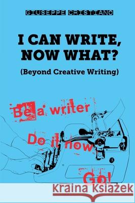 I Can Write, Now What? Giuseppe Cristiano 9798227913494 Seagull Editions - książka