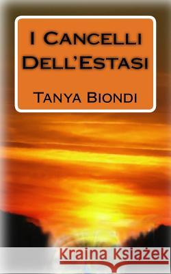 I Cancelli Dell'Estasi Biondi, Tanya 9781502854278 Createspace - książka