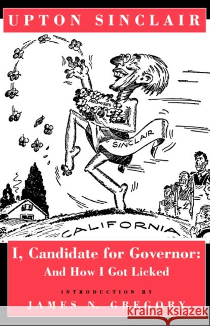 I, Candidate for Governor: And How I Got Licked Sinclair, Upton 9780520081987 University of California Press - książka