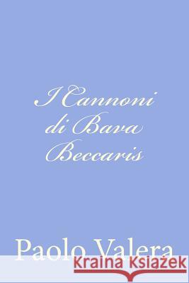 I Cannoni di Bava Beccaris Valera, Paolo 9781480218420 Createspace - książka