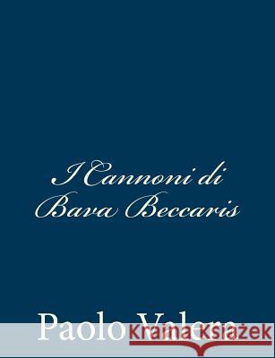 I Cannoni di Bava Beccaris Valera, Paolo 9781482764949 Createspace - książka