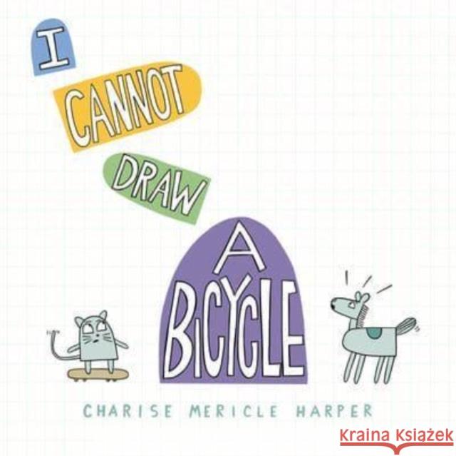 I Cannot Draw a Bicycle Charise Mericle Harper 9781454945956 Union Square Kids - książka