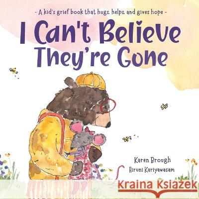 I Can't Believe They're Gone Karen Brough Hiruni Kariyawasam 9780645497540 Karen Brough - książka