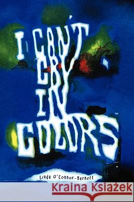 I Can't Cry in Colors Li O'connor-Barnett 9781441525215  - książka