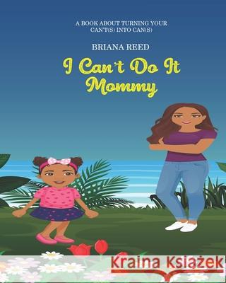 I Can't Do It Mommy Briana Nicole Reed, Hadia Mir, Marina Matic 9798506063902 Independently Published - książka