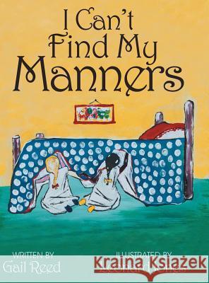 I Can't Find My Manners Gail Reed   9781480814127 Archway Publishing - książka