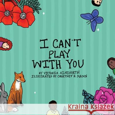 I Can't Play With You Courtney K. Mann Ann Ruzo Victoria Ainsworth 9780578760070 Ann Ruzow Holland - książka