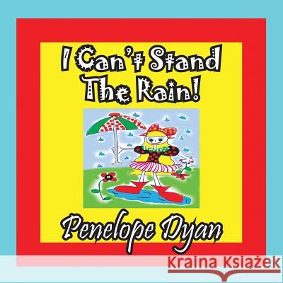 I Can't Stand the Rain! Penelope Dyan Penelope Dyan 9781614770404 Bellissima Publishing - książka