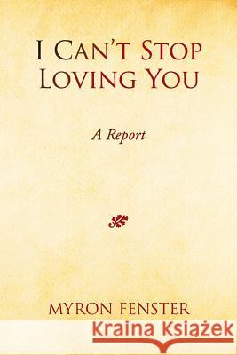 I Can't Stop Loving You Myron Fenster 9781503588110 Xlibris Corporation - książka