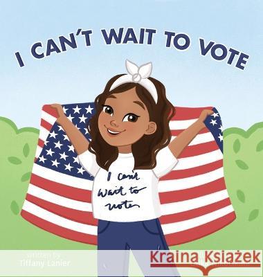 I Can't Wait to Vote Tiffany Lanier, Olika Nikolskaia 9781735855318 Modern Visionary - książka