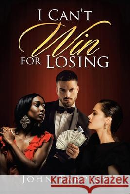 I Can't Win for Losing John Tarpley 9781665533317 Authorhouse - książka