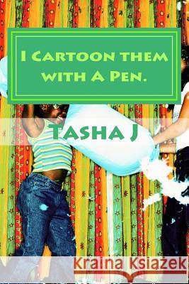 I Cartoon them with A Pen.: toon them J, Tasha 9781534958692 Createspace Independent Publishing Platform - książka