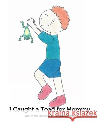 I Caught a Toad for Mommy Amanda Burleigh 9780464028550 Blurb - książka