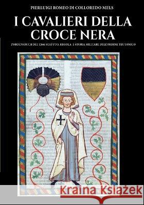 I cavalieri della Croce Nera Pierluigi Romeo Di Colloredo Mels 9788893279154 Luca Cristini Editore (Soldiershop) - książka