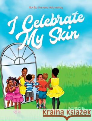 I Celebrate My Skin Nonku Kunen Mary K. Biswas 9781735738215 Luntridge Group LLC - książka