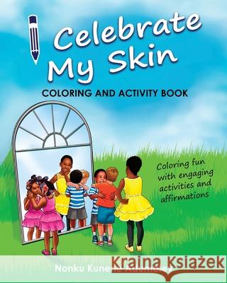 I Celebrate My Skin - Coloring and Activity Book Nonku Kunen 9781735738291 Luntridge Group LLC - książka