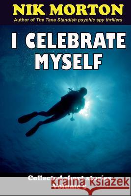 I Celebrate Myself: ... and other stories Nik Morton 9781544724096 Createspace Independent Publishing Platform - książka