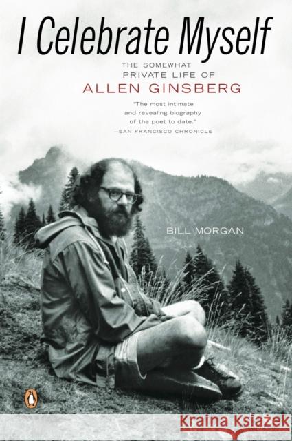 I Celebrate Myself: The Somewhat Private Life of Allen Ginsberg Bill Morgan 9780143112495 Penguin Books - książka