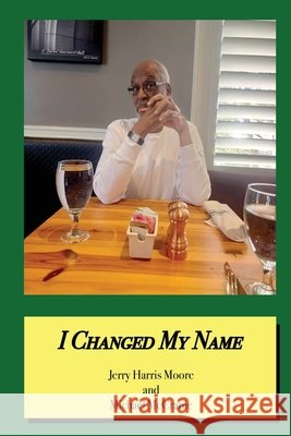 I Changed My Name Moore, Jerry Harris, McCranie, Michael 9798998519215 Red Engine Press - książka