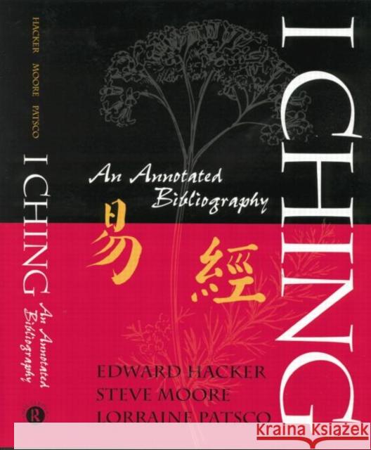 I Ching: An Annotated Bibliography Edward Hacker Steve Moore 9781138873346 Routledge - książka