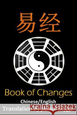 I Ching: Bilingual Edition, English and Chinese: The Book of Change James Legge Dragon Reader                            Fu XI 9781533460226 Createspace Independent Publishing Platform - książka