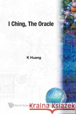 I Ching, The Oracle Huang, K. 9789971966256 World Scientific Publishing Company - książka