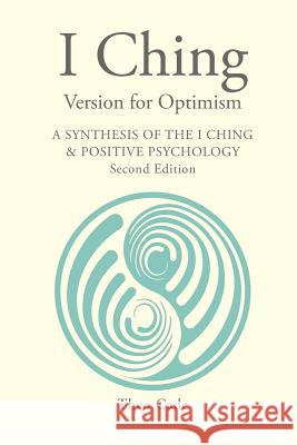 I Ching Version for Optimism: A Synthesis of the I Ching & Positive Psychology Theo Cade 9781523305957 Createspace Independent Publishing Platform - książka