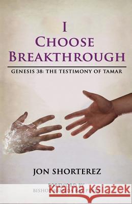 I Choose Breakthrough: Genesis 38: The Testimony of Tamar Jon Rafeal Shorterez 9780996893213 Expected End Entertainment - książka