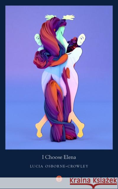 I Choose Elena: On Trauma, Memory and Survival Lucia (Author) Osborne-Crowley 9781999683399 The Indigo Press - książka