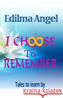 I Choose to remember Angel, Edilma 9781977644688 Createspace Independent Publishing Platform - książka