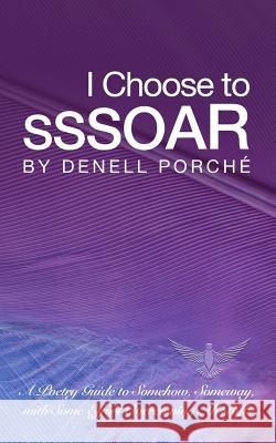 I Choose to SSSOAR Porche', Denell 9780692790946 S.S.S.O.A.R - książka