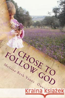 I Chose To Follow GOD, Against Parental Alienation Owens, Melissa Yanez 9781492966890 Createspace - książka