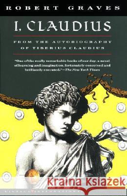 I, Claudius: From the Autobiography of Tiberius Claudius, Born 10 B.C., Murdered and Deified A.D. 54 Robert Graves 9780679724773 Vintage Books USA - książka