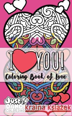 I: Coloring Book of Love Just Dandi Coloring 9781542919029 Createspace Independent Publishing Platform - książka