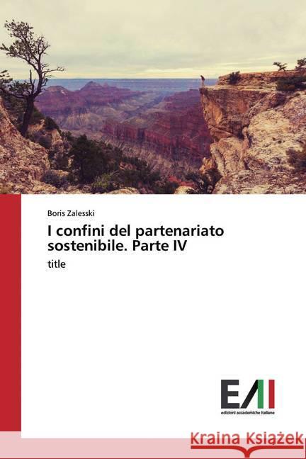 I confini del partenariato sostenibile. Parte IV : title Zalesski, Boris 9786202091503 Edizioni Accademiche Italiane - książka